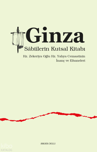 Ginza -  Sâbiîlerin Kutsal Kitabı ;Hz. Zekeriya Oğlu Hz. Yahya Cemaatinin  İnanç ve Efsaneleri