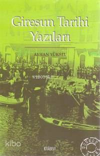 Giresun Tarihi Yazıları | Ayhan Yüksel | Kitabevi Yayınları