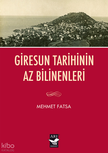 Giresun Tarihinin Az Bilinenleri | Mehmet Fatsa | Arı Sanat Yayınları