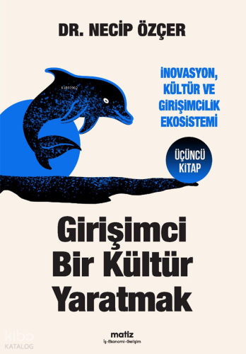 Girişimci Bir Kültür Yaratmak;İnovasyon, Kültür ve Girişimcilik Ekosistemi