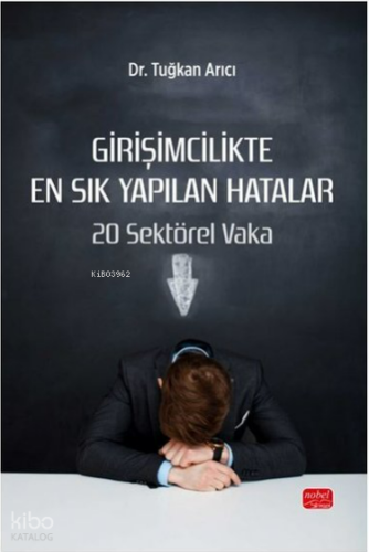 Girişimcilikte En Sık Yapılan Hatalar - 20 Sektörel Vaka