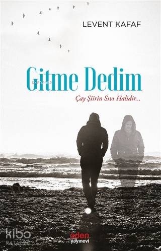 Gitme Dedim; Çay Şiirin Sıvı Halidir
