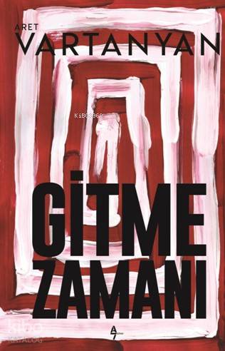 Gitme Zamanı | Aret Vartanyan | A7 Kitap