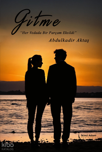 Gitme | Abdulkadir Aktaş | İkinci Adam Yayınları