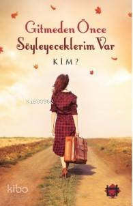 Gitmeden Önce Söyleyeceklerim Var | Kolektif | Kut Yayınları