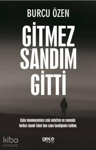 Gitmez Sandım Gitti; Aşka İnanmayanlara Seni Anlattım En Sonunda Herkes İnandı Fakat Ben Sana Kandığımla Kaldım.