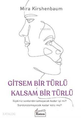 Gitsem Bir Türlü Kalsam Bir Türlü
