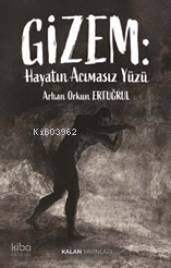 Gizem: Hayatın Acımasız Yüzü