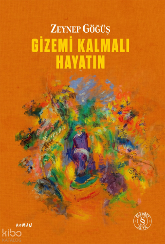 Gizemi Kalmalı Hayatın | Zeynep Göğüş | Everest Yayınları