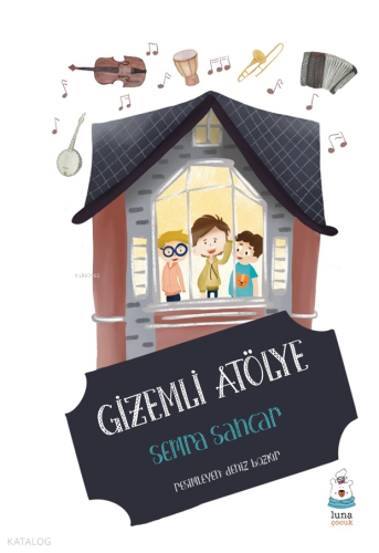 Gizemli Atölye | Semra Sancar | Luna Yayınları
