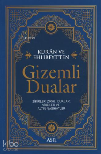Gizemli Dualar;Kur'ân ve Ehlibeyt'ten /Zikirler, Zırhlı Dualar, Virdler ve Altın Nasihatler