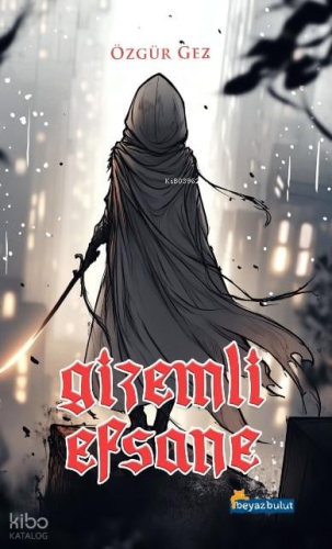 Gizemli Efsane | Özgür Gez | Beyaz Bulut Yayınları