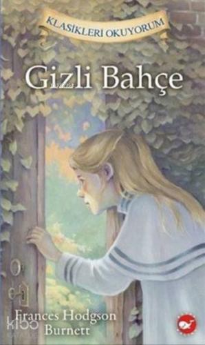 Gizli Bahçe | Frances Hodgson Burnett | Beyaz Balina Yayınları