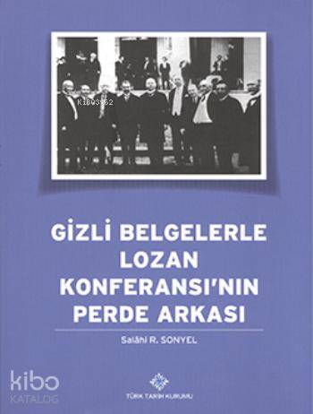 Gizli Belgelerle Lozan Konferansı'nın Perde Arkası