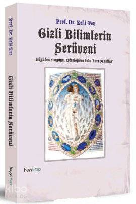 Gizli Bilimlerin Serüveni; Büyüden Simyaya, Astrolojiden Fala 'Kara Sanatlar'