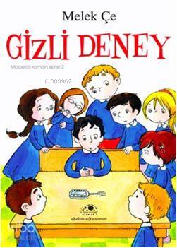 Gizli Deney; Maceralı Roman Serisi-2 | Melek Çe | Uğurböceği Yayınları