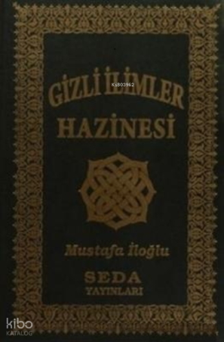 Gizli İlimler Hazinesi | Mustafa İloğlu | Seda Yayınları