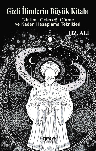 Gizli İlimlerin Büyük Kitabı;Hz. Ali’nin Cifr İlmi: Geleceği Görme ve Kaderi Hesaplama Teknikleri