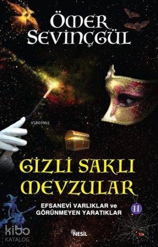 Gizli Saklı Mevzular - II; Efsanevi Varlıklar ve Görünmeyen Yaratıklar
