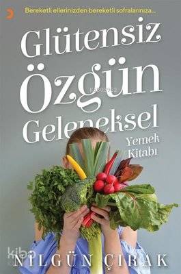 Glütensiz Özgün Geleneksel Yemek Kitabı