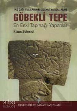 Göbekli Tepe; En Eski Tapınağı Yapanlar