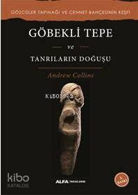 Göbekli Tepe ve Tanrıların Doğuşu