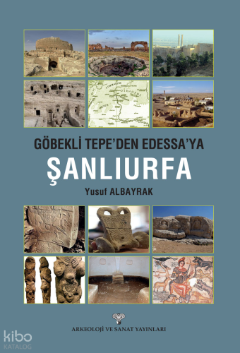 Göbekli Tepe'den Edessa'ya Şanlıurfa