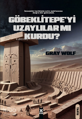 Göbeklitepe’yi  Uzaylılar mı Kurdu?