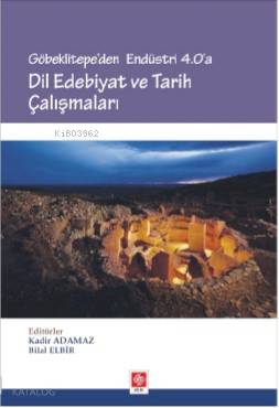 Göbeklitepe'den Endüstri 4.0 'A Dil Edebiyat ve Tarih Çalışmaları