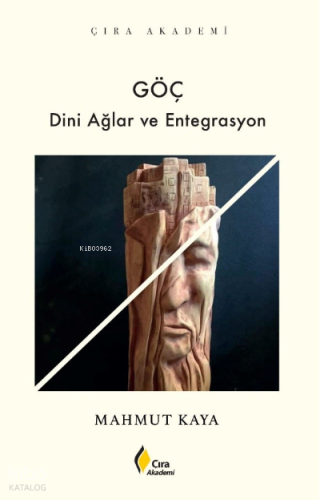 Göç Dini Ağlar ve Entegrasyon | Mahmut Kaya | Çıra Yayınları