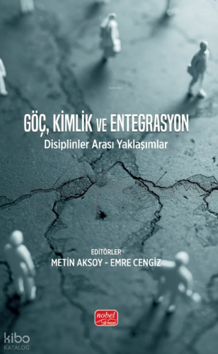 Göç, Kimlik ve Entegrasyon;Disiplinler Arası Yaklaşımlar | Kolektif | 