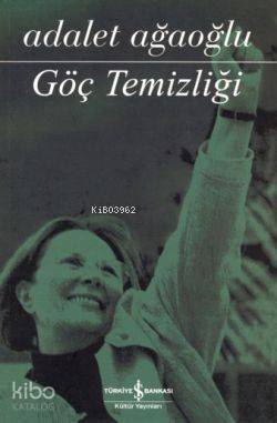 Göç Temizliği (Ciltli) | Adalet Ağaoğlu | Türkiye İş Bankası Kültür Ya