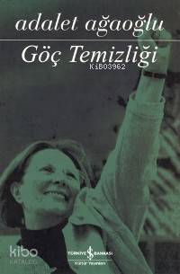 Göç Temizliği | Adalet Ağaoğlu | Türkiye İş Bankası Kültür Yayınları