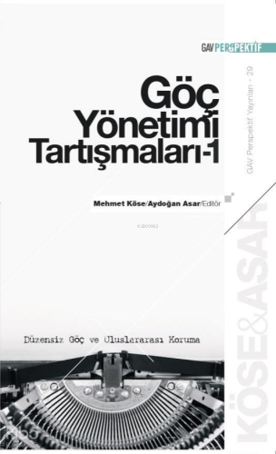 Göç Yönetimi Tartışmaları - 1;Düzensiz Göç ve Uluslararası Koruma | Ko