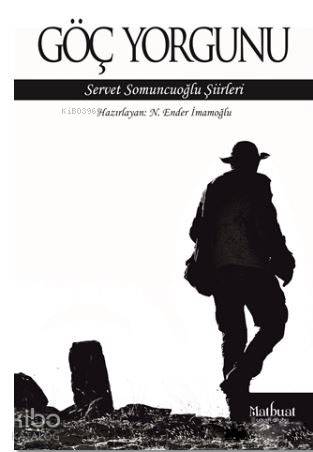 Göç Yorgunu: Servet Somuncuoğlu Şiirleri