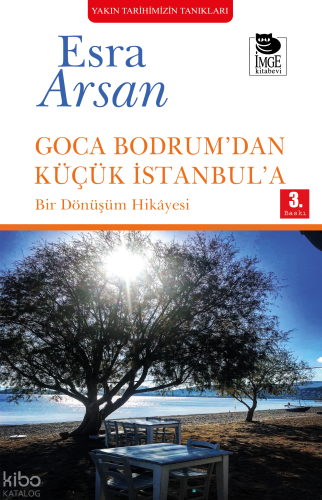 Goca Bodrum'dan Küçük İstanbul'a - Bir Dönüşüm Hikayesi