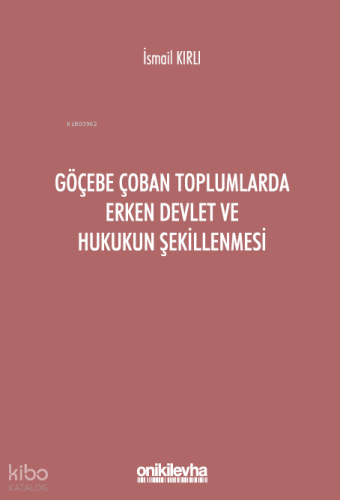 Göçebe Çoban Toplumlarda Erken Devlet ve Hukukun Şekillenmesi