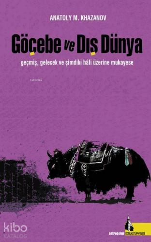 Göçebe Ve Dış Dünya; Geçmiş, Gelecek Ve Şimdiki Hali Üzerine Mukayese