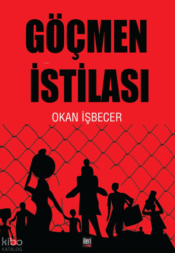 Göçmen İstilası | Okan İşbecer | İleri Yayınları