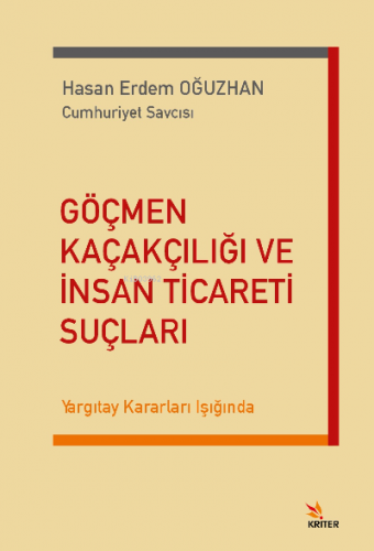 Göçmen Kaçakçılığı ve İnsan Ticareti Suçları;Yargıtay Kararları Işığında