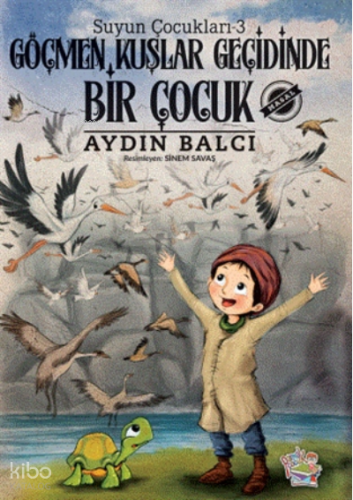 Göçmen Kuşlar Geçidinde Bir Çocuk - Suyun Çocuklar
