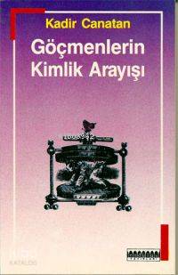 Göçmenlerin Kimlik Arayışı | Kadir Canatan | Kitabevi Yayınları