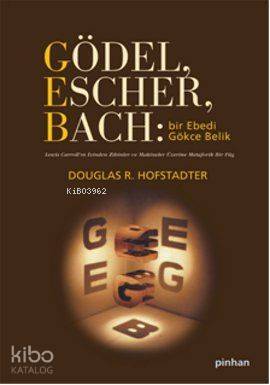 Gödel, Escher, Bach: Bir Ebedi Gökçe Belik; Lewis Carroll'ın İzinde Zihinlere ve Makinelere Dair Metaforik Bir Füg