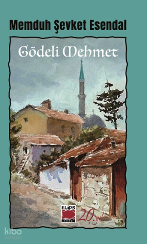 Gödeli Mehmet | Memduh Şevket Esendal | Elips Kitap