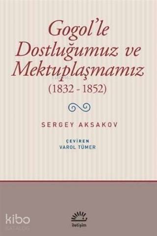 Gogol'le Dostluğumuz ve Mektuplaşmamız (1832 - 1852)
