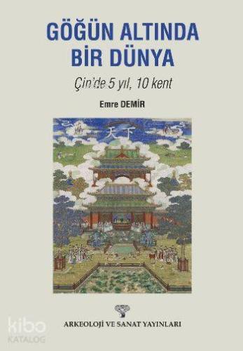 Göğün Altında Bir Dünya Çinde 5 Yıl 10 Kent
