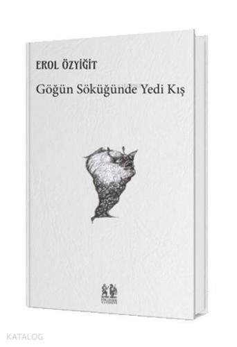 Göğün Söküğünde Yedi Kış | Erol Özyiğit | Pikaresk Yayınevi