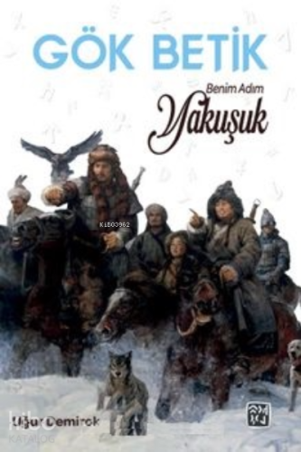 Gök Betik / Benim Adım Yakuşuk | Uğur Demirok | Kutlu Yayınevi