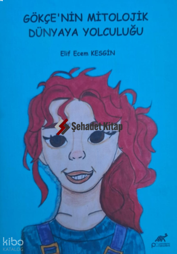 Gökçe’nin Mitolojik Dünyaya Yolculuğu