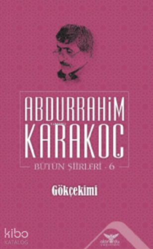 Gökçekimi;Bütün Şiirleri 6
